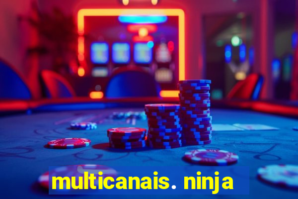 multicanais. ninja